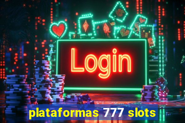 plataformas 777 slots